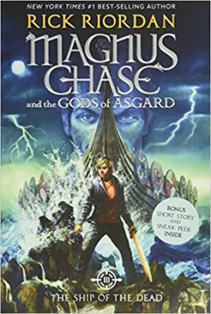 Magnus Chase and the Gods of Asgard Book 3: The Ship of the Dead by Rick Riordan